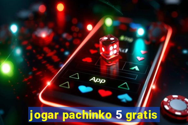 jogar pachinko 5 gratis